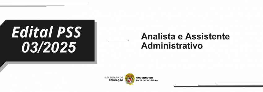 Foto: PSS 03/2025 - ANALISTA E ASSISTENTE ADMINISTRATIVO