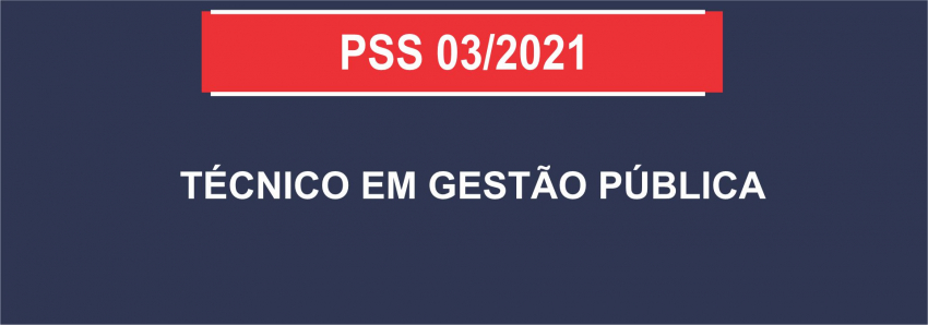 Foto: PSS 03/2021 - TÉCNICO EM GESTÃO PÚBLICA