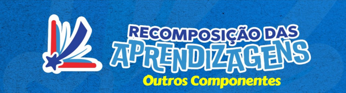 Foto: RECOMP. DAS APRENDIZAGENS - OUTROS COMPONENTES