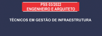 Notícia: Veja convocações do PSS 03/2022 para engenheiros e arquitetos